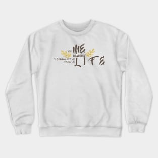 Life hits hard Crewneck Sweatshirt